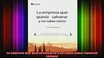 READ book  La Empresa Que Queria Salvarse y No Sabia Como Spanish Edition Full Free