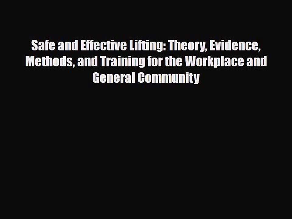 Download Books Safe and Effective Lifting: Theory Evidence Methods and Training for the Workplace