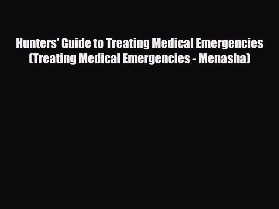 Read Books Hunters' Guide to Treating Medical Emergencies (Treating Medical Emergencies - Menasha)