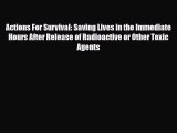 Read Books Actions For Survival: Saving Lives in the Immediate Hours After Release of Radioactive