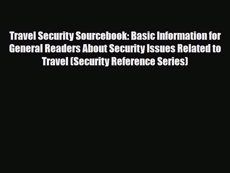 Read Books Travel Security Sourcebook: Basic Information for General Readers About Security
