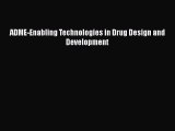 Download ADME-Enabling Technologies in Drug Design and Development Ebook Online