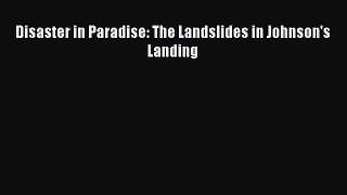Download Disaster in Paradise: The Landslides in Johnson's Landing PDF Free