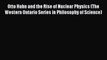 Download Otto Hahn and the Rise of Nuclear Physics (The Western Ontario Series in Philosophy