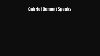 Read Gabriel Dumont Speaks Ebook Free
