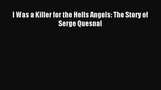 Download I Was a Killer for the Hells Angels: The Story of Serge Quesnal PDF Free