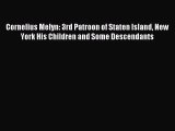Download Cornelius Melyn: 3rd Patroon of Staten Island New York His Children and Some Descendants