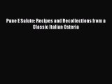 [PDF] Pane E Salute: Recipes and Recollections from a Classic Italian Osteria Read Full Ebook