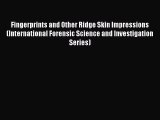 [Read] Fingerprints and Other Ridge Skin Impressions (International Forensic Science and Investigation