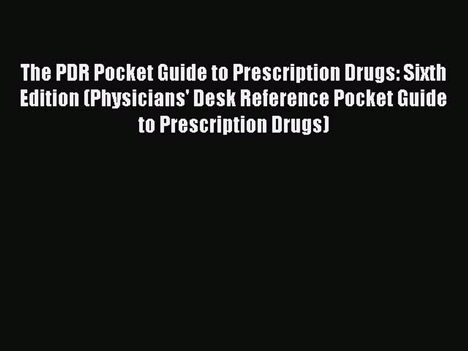 Download Books The PDR Pocket Guide to Prescription Drugs: Sixth Edition (Physicians' Desk