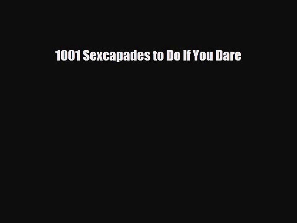 Download Books 1001 Sexcapades to Do If You Dare E-Book Download
