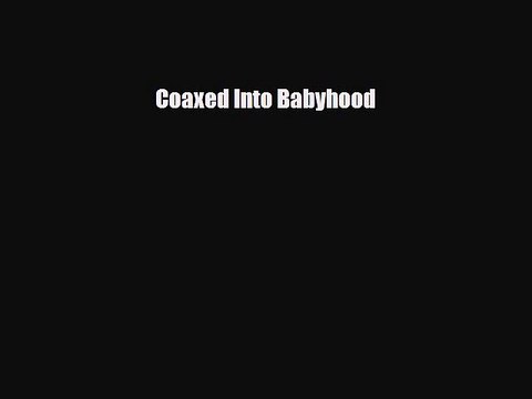 Read Books Coaxed Into Babyhood ebook textbooks