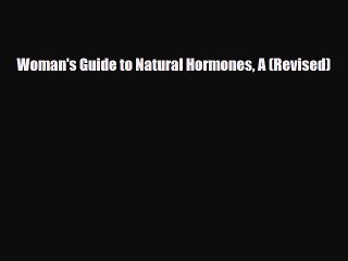 Read Books Woman's Guide to Natural Hormones A (Revised) PDF Free