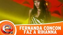 Fernanda Concon faz a Rihanna com Where Have You Been!