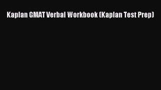 Read Book Kaplan GMAT Verbal Workbook (Kaplan Test Prep) ebook textbooks