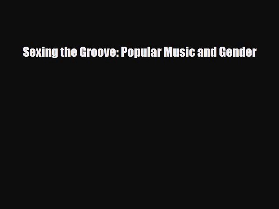 Read Books Sexing the Groove: Popular Music and Gender E-Book Free