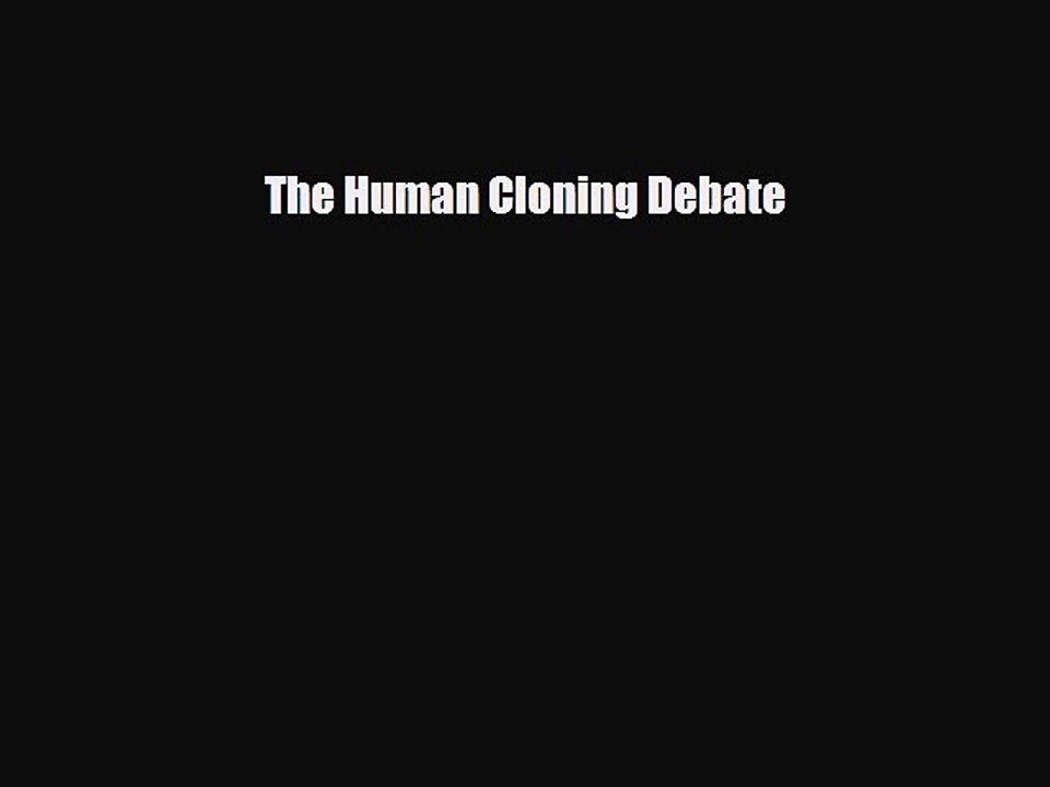 Download Books The Human Cloning Debate PDF Online