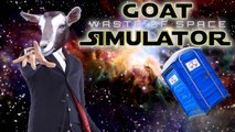 GOAT DOCTOR WHO | Goat Simulator: Waste of Space DLC