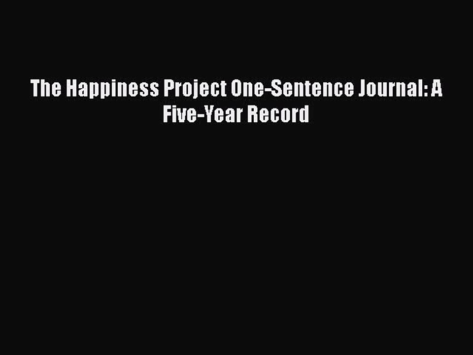 Read Books The Happiness Project One-Sentence Journal: A Five-Year Record E-Book Free