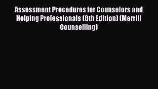 Read Books Assessment Procedures for Counselors and Helping Professionals (8th Edition) (Merrill