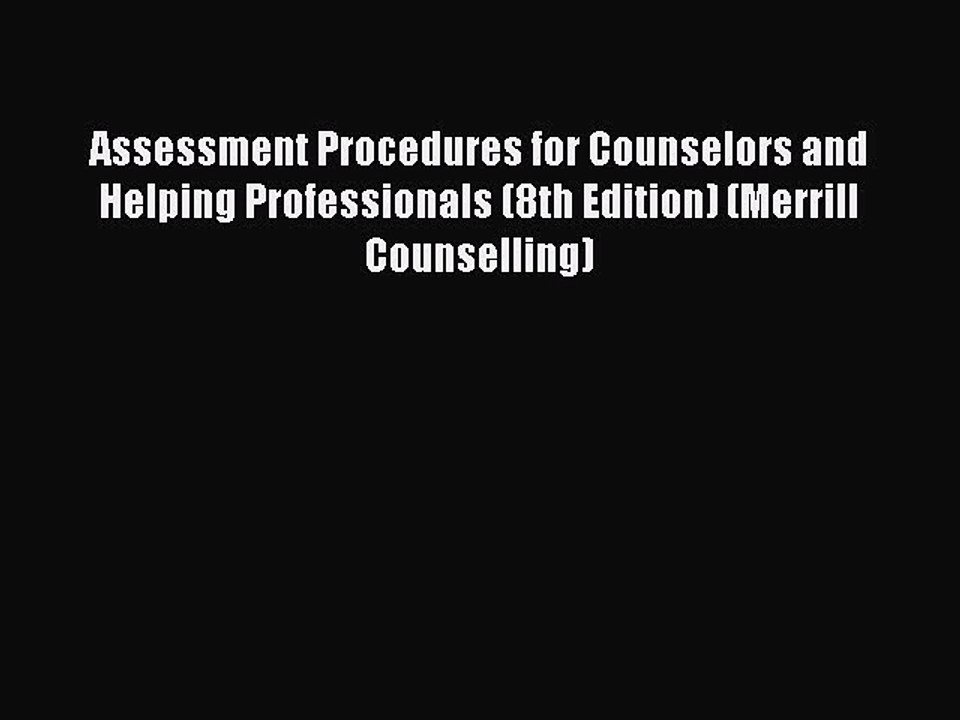 Read Books Assessment Procedures for Counselors and Helping Professionals (8th Edition) (Merrill