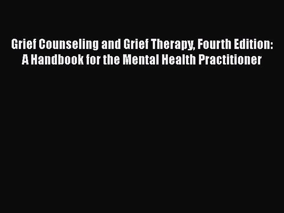 Download Books Grief Counseling and Grief Therapy Fourth Edition: A Handbook for the Mental