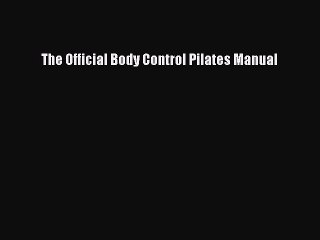 Read Books The Official Body Control Pilates Manual ebook textbooks
