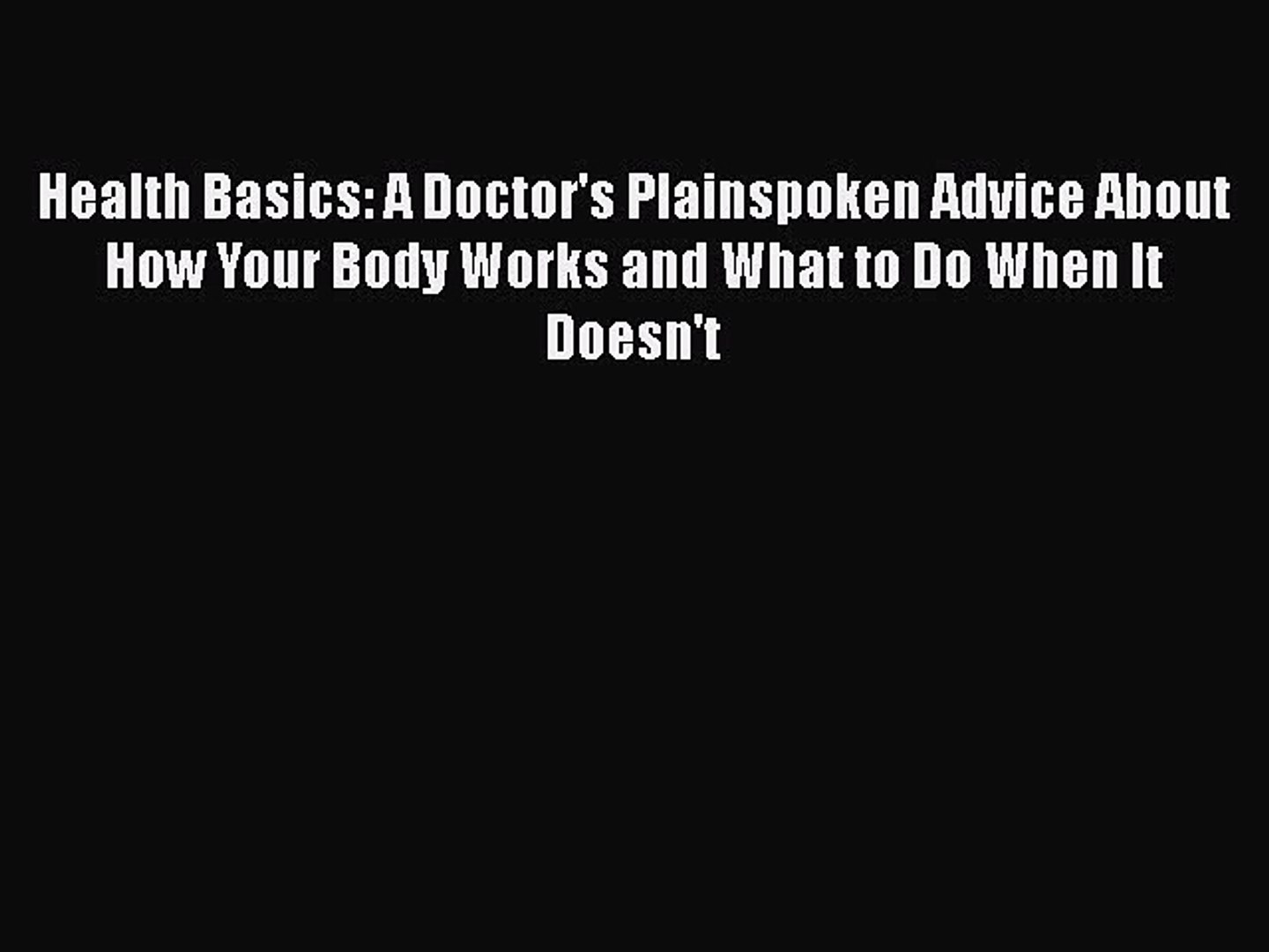 ⁣Read Books Health Basics: A Doctor's Plainspoken Advice About How Your Body Works and What