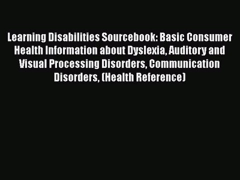 Read Books Learning Disabilities Sourcebook: Basic Consumer Health Information about Dyslexia
