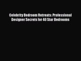 [Download] Celebrity Bedroom Retreats: Professional Designer Secrets for 40 Star Bedrooms [PDF]