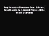 [PDF] Easy Decorating Makeovers: Smart Solutions Quick Changes Do-It-Yourself Projects (Better