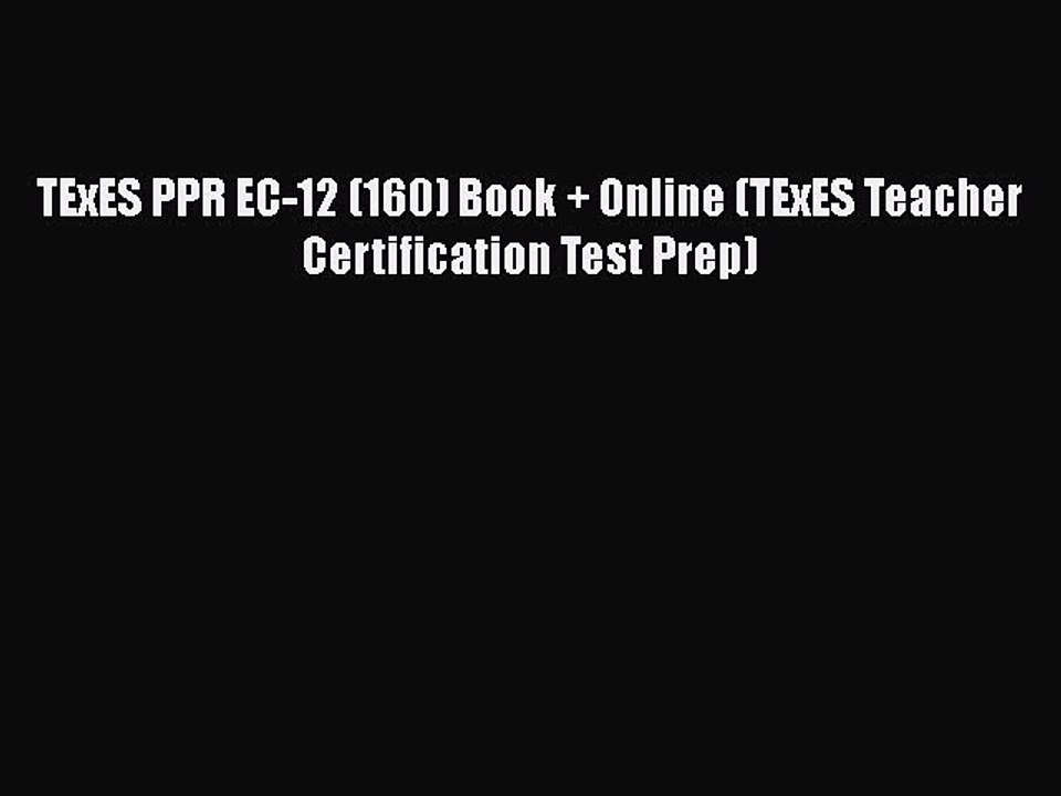 Read Book TExES PPR EC-12 (160) Book + Online (TExES Teacher Certification Test Prep) E-Book