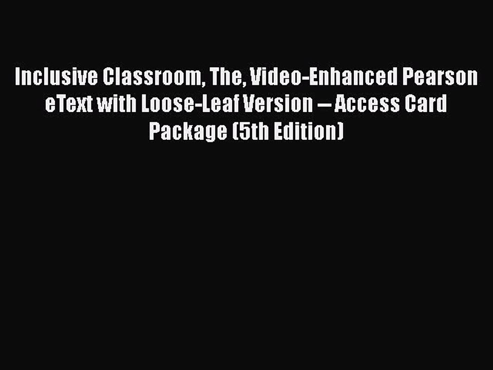Read Book Inclusive Classroom The Video-Enhanced Pearson eText with Loose-Leaf Version -- Access