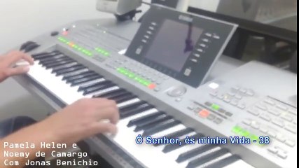 Ó Senhor, és minha Vida- Hino 38 Pamela Helen e Noemy de Camargo Com Jonas Benichio