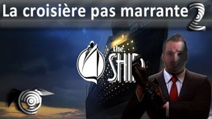 La croisière pas marrante 2 - "The Ship"