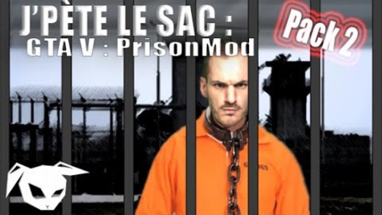 J'PÈTE LE SAC : [Pack2] - GTAV PrisonMod -