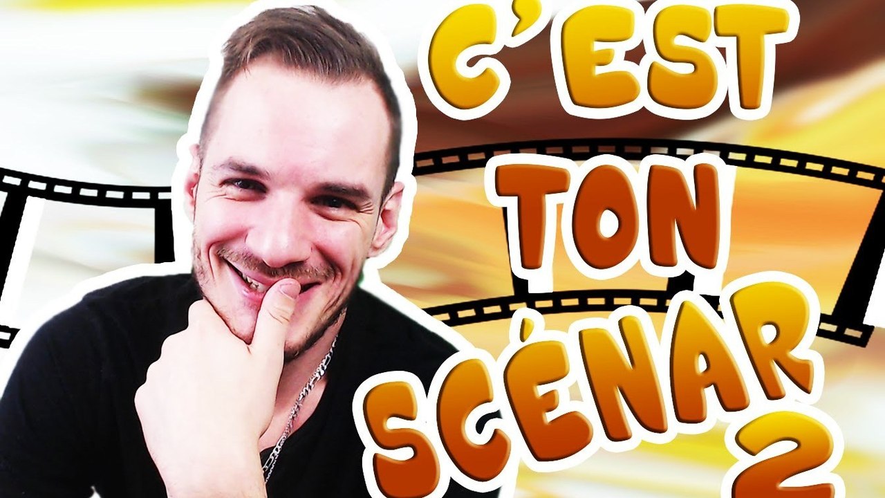 C'EST TON SCÉNAR ! #2