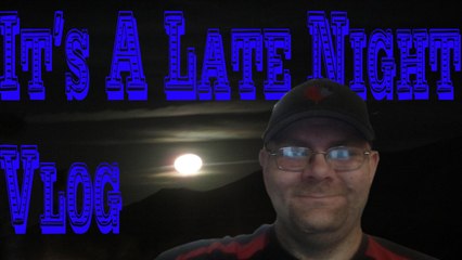 It's a late night vlog