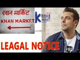 Salman Khan Lands In Yet Another Controversy : Khan Market Controversy