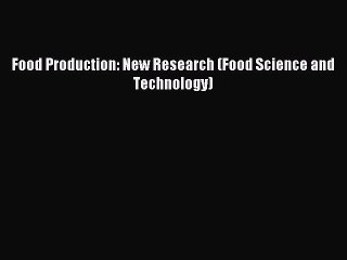 Download Food Production: New Research (Food Science and Technology) PDF Free