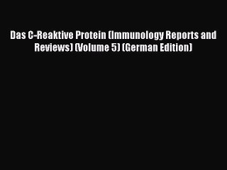 Read Das C-Reaktive Protein (Immunology Reports and Reviews) (Volume 5) (German Edition) Ebook