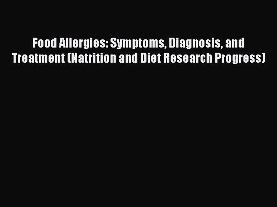 Read Food Allergies: Symptoms Diagnosis and Treatment (Natrition and Diet Research Progress)