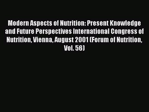 Read Modern Aspects of Nutrition: Present Knowledge and Future Perspectives International Congress