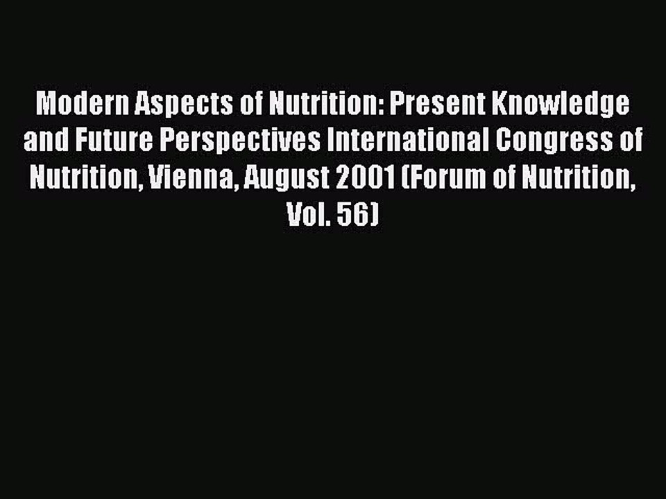Read Modern Aspects of Nutrition: Present Knowledge and Future Perspectives International Congress