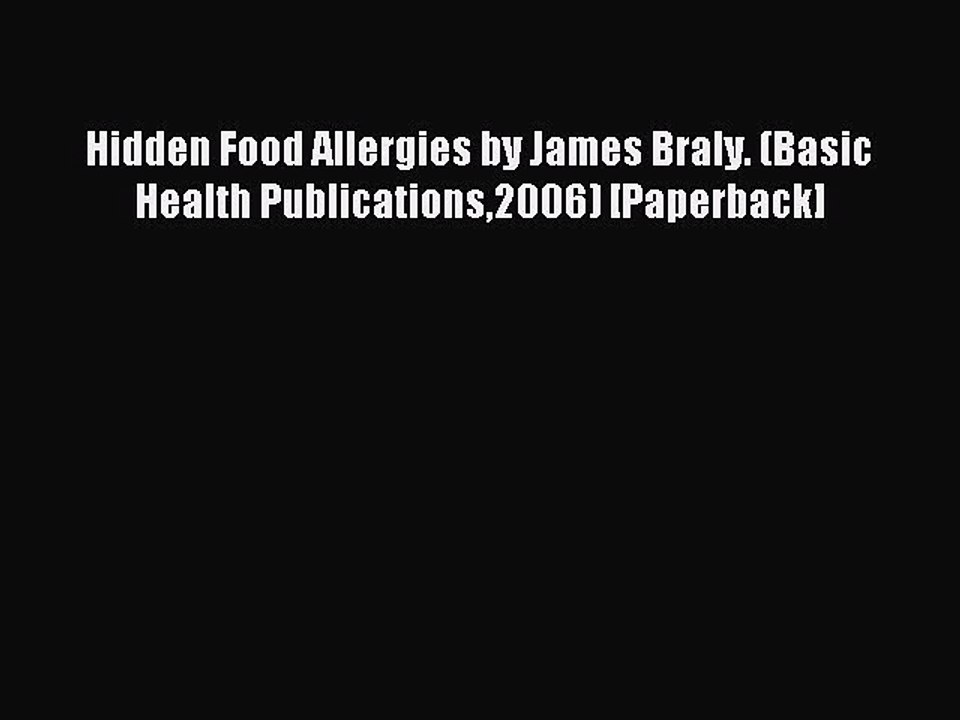 Read Hidden Food Allergies by James Braly. (Basic Health Publications2006) [Paperback] Ebook