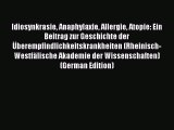 Read Idiosynkrasie Anaphylaxie Allergie Atopie: Ein Beitrag zur Geschichte der Ãœberempfindlichkeitskrankheiten