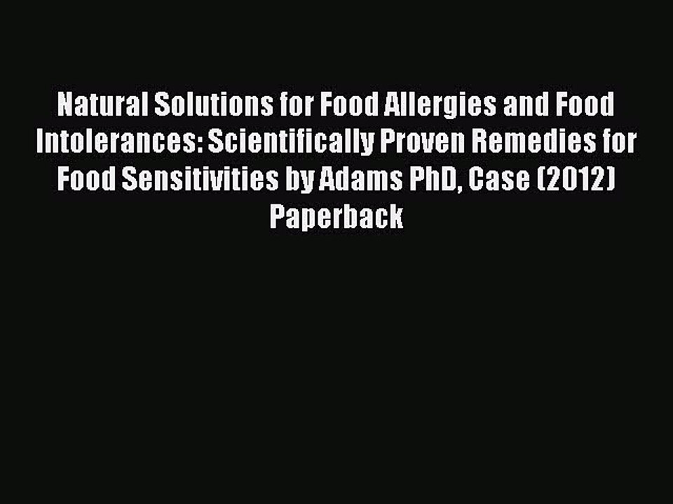 Read Natural Solutions for Food Allergies and Food Intolerances: Scientifically Proven Remedies