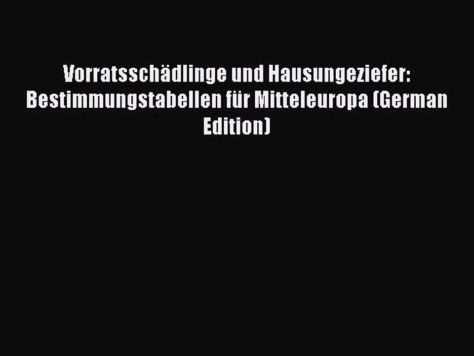 Read VorratsschÃ¤dlinge und Hausungeziefer: Bestimmungstabellen fÃ¼r Mitteleuropa (German Edition)