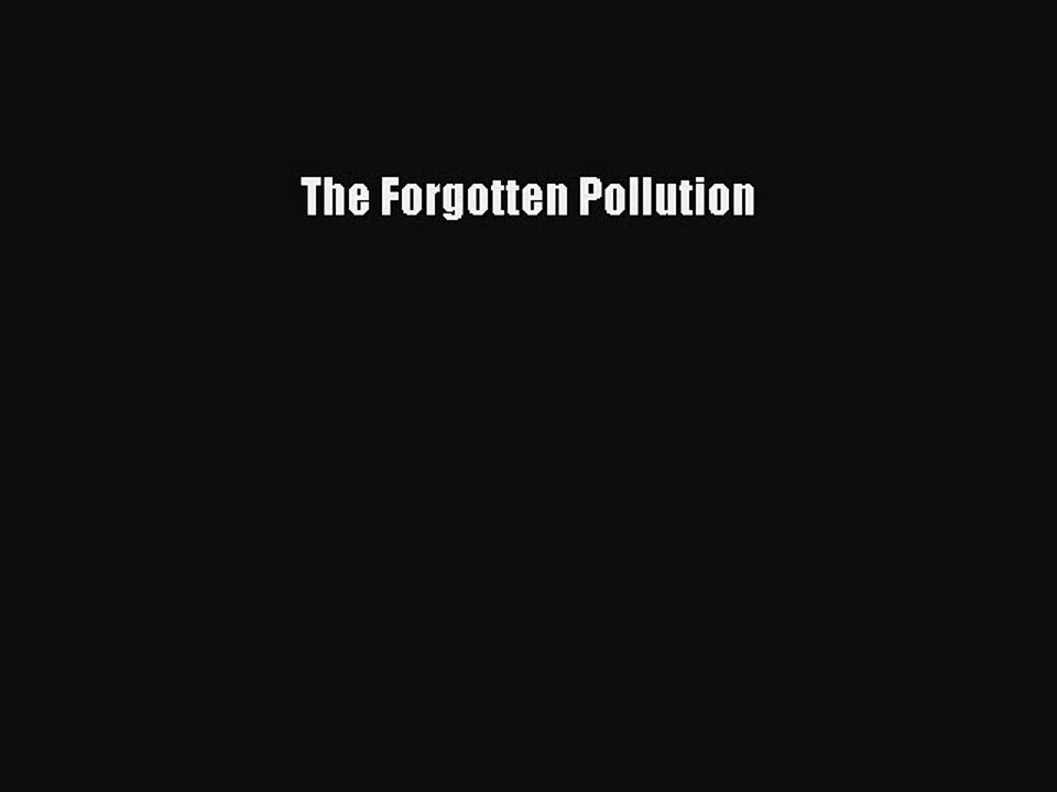 Read The Forgotten Pollution Ebook Free