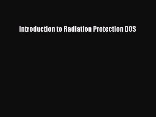 Download Introduction to Radiation Protection DOS PDF Free